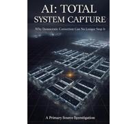 AI: Total System Capture: Why Democratic Correction Can No Longer Stop It