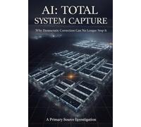 AI: Total System Capture: Why Democratic Correction Can No Longer Stop It