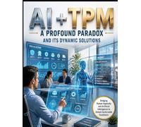 AI + TPM - A Profound Paradox and Its Dynamic Solutions: Cognitive Capability Maintenance, Human-AI Teaming, and the Productivity-Reliability Paradox (TPM Total Productive Maintenance)
