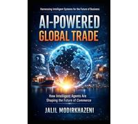 AI Trade Agents: The Future of Global Sourcing, Supply Chains, and Intelligent Commerce (AI Agents and the Future of Business Series)