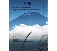 Ai-un: Hugo Makibi Enomiya-Lassalle. Bridge Builder between Zen and Christianity