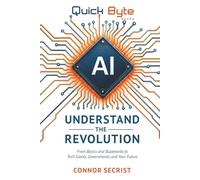 AI: Understand the Revolution: From Basics and Buzzwords to Tech Giants, Governments, and Your Future