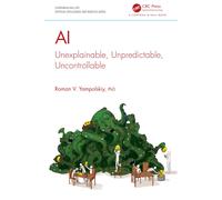 AI Unexplainable Unpredictable Uncontrollable Chapman & Hall/CRC Artificial I...