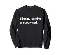 AI unsupervised learning framework saying. Sweatshirt