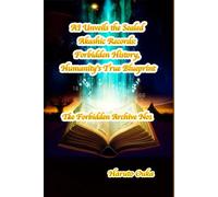 AI Unveils the Sealed Akashic Records: Forbidden History, Humanity's True Blueprint (The Forbidden Archives)