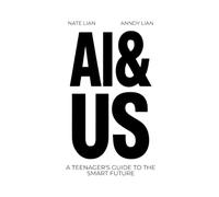 AI & US: A Teenager's Guide to the Smart Future