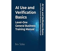 AI Use and Verification Basics: Level One General Business Training Manual