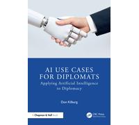 AI Use Cases for Diplomats : Applying Artificial Intelligence to Diplomacy