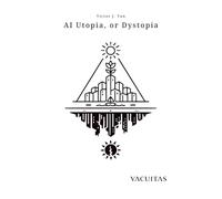 AI Utopia, or Dystopia: Thought Experiment on the Structural Conditions (Vacuitas Philosophy)