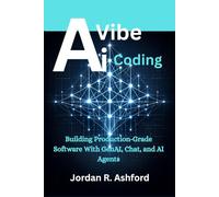 AI Vibe Coding: Building Production-Grade Software With GenAI, Chat, and AI Agents