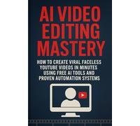 AI Video Editing Mastery: How to Create Viral Faceless YouTube Videos in Minutes Using Free AI Tools and Proven Automation Systems