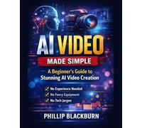 AI Video Made Simple: A Beginner’s Guide to Stunning AI Video Creation