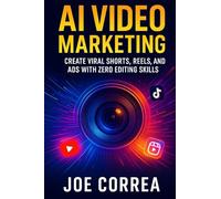 AI Video Marketing: Create Viral Shorts, Reels, and Ads With Zero Editing Skills: 8 (AI Marketing Revolution)