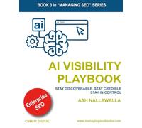 AI Visibility Playbook: Governing the Signals That Shape Search, Reputation, and Digital Trust: 3 (Managing SEO)