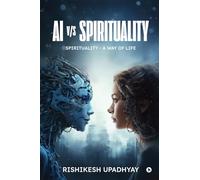AI vs Spirituality: Spirituality - A Way of Life