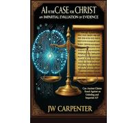 AI vs The Case for Christ an impartial evaluation of evidence