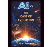 AI vs the Case of Evolution (AI and the Unshakable Truth)