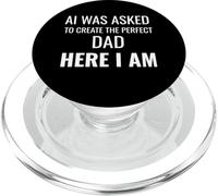 AI Was Asked To Create The Perfect Dad Here I Am Funny PopSockets PopGrip for MagSafe