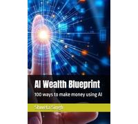 AI Wealth Blueprint: 100 ways to make money using AI