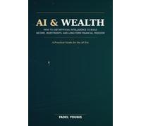 AI & Wealth: How to Use Artificial Intelligence to Build Income, Investments, and Long-Term Financial Freedom