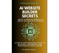 AI Website Builder Secrets -Build a Working Website in About an Hour with Durable: A Step-by-Step Beginner’s Guide to Building, Customizing, and Publishing Without Coding (No-Code AI Website Series)