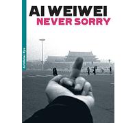 Ai Wei Wei: Never Sorry
