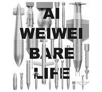 Ai Weiwei - Bare Life