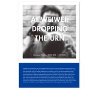 Ai Weiwei: Dropping the Urn