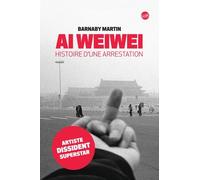 Ai Weiwei histoire d'une arrestation