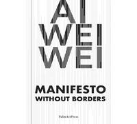 AI Weiwei - Manifesto Without Borders