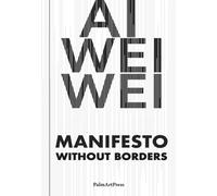 AI Weiwei - Manifesto Without Borders
