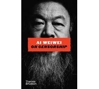 Ai Weiwei on Censorship