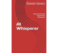 AI Whisperer: Advanced Prompt Engineering Techniques