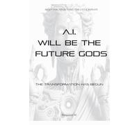 AI Will be The Future Gods: 1 (Thought Provoking)
