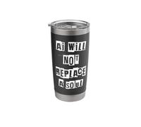 Ai Will Not Replace A Soul Stainless Steel Insulated Tumbler