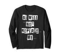 Ai Will Not Replace Me Long Sleeve T-Shirt