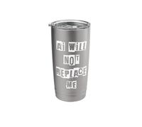Ai Will Not Replace Me Stainless Steel Insulated Tumbler