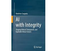 AI with Integrity: Shaping Ethical, Transparent, and Equitable Urban Futures