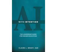 AI with Intention: The Leadership Guide for Higher Education