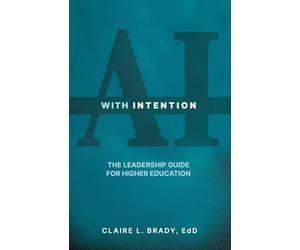 AI with Intention: The Leadership Guide for Higher Education