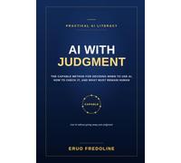 AI With Judgment: The CAPABLE Method for Deciding When to Use AI, How to Check It, and What Must Remain Human