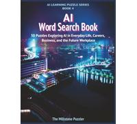 AI Word Search Book: 30 Puzzles Exploring AI in Everyday Life, Careers, Business, and the Future Workplace (AI Learning Puzzle Series - Book 1)