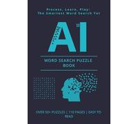 AI Word Search Puzzle Book: Process, Learn, Play: The Smartest Word Search Yet! Explore Artificial Intelligence, Machine Learning, and Robotics. ... | OVER 50+ PUZZLES | 110 PAGES | EASY TO READ