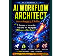 AI WORKFLOW ARCHITECT - From AI Generalist to AI Architect: A Journey of becoming First and the Youngest Billionaire of the Family