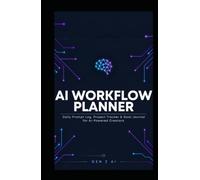 AI Workflow Planner: Daily Prompt Log, Project Tracker & Goal Journal for AI-Powered Creators