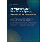 AI Workflows for Real Estate Agents: Save 10+ Hours Every Week (2026 Premium Edition)