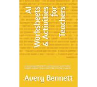 AI Worksheets & Activities for Teachers: Create Engaging Worksheets, Classroom Games, and Student Activities in Minutes Using ChatGPT (No Tech Skills ... (AI for Teachers: Save Time & Build Income)