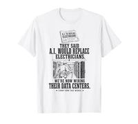 AI Would Replace Electricians Now Wiring Data Centers Tee T-Shirt