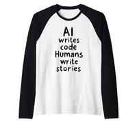 AI Writes Code, Humans Write Stories - Tech Quote Raglan Baseball Tee
