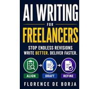 AI Writing for Freelancers: Stop Endless Revisions and Deliver Better Work Faster